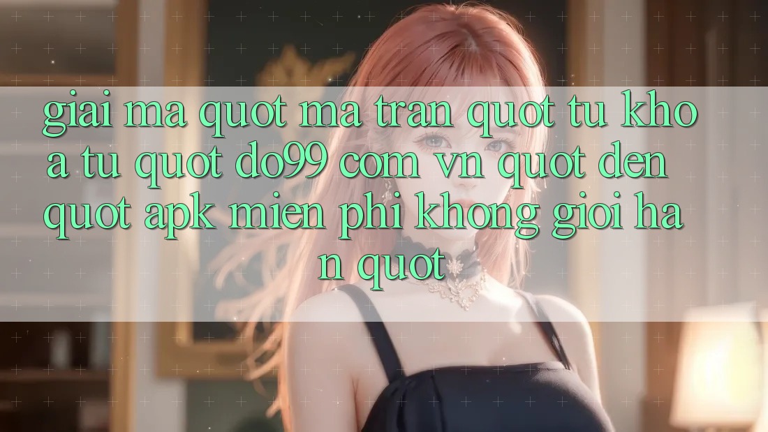 Giải mã " ma trận" từ khóa: Từ " do99 com vn" đến " apk miễn phí không giới hạn" Giải mã " ma trận" từ khóa: Từ " do99 com vn" đến " apk miễn phí không giới hạn"