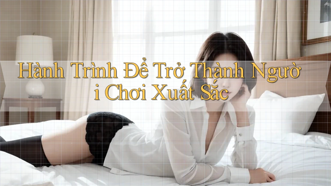 Hành Trình Để Trở Thành Người Chơi Xuất Sắc