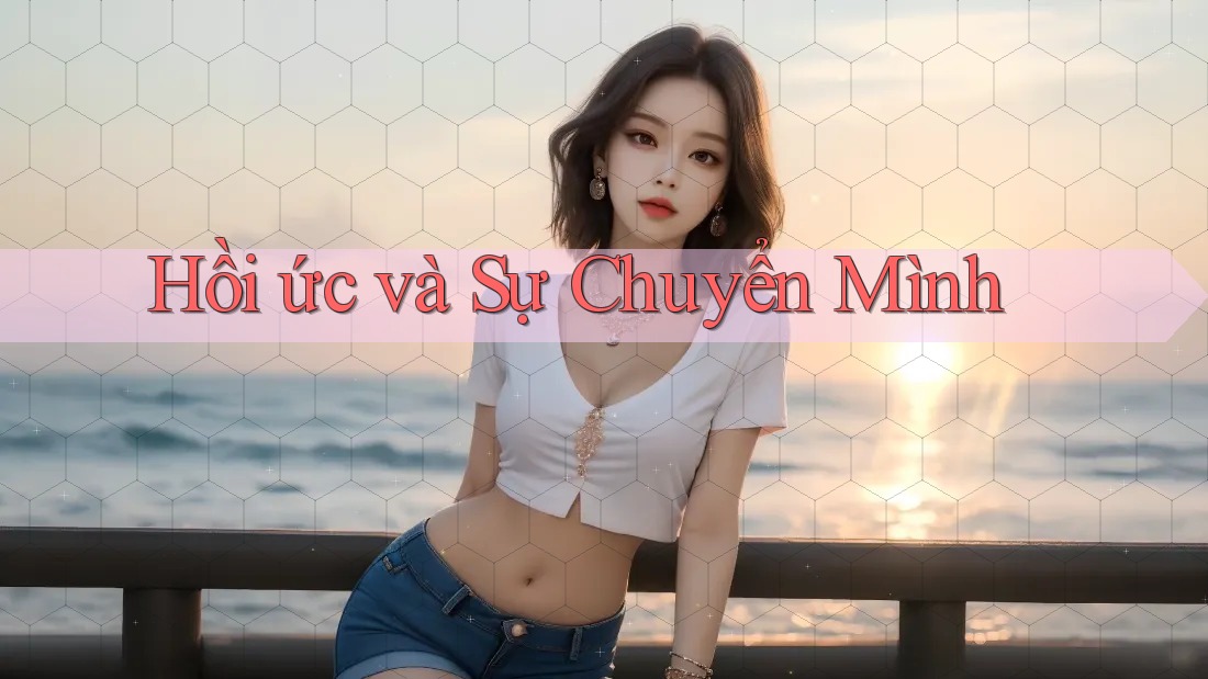 Hồi ức và Sự Chuyển Mình