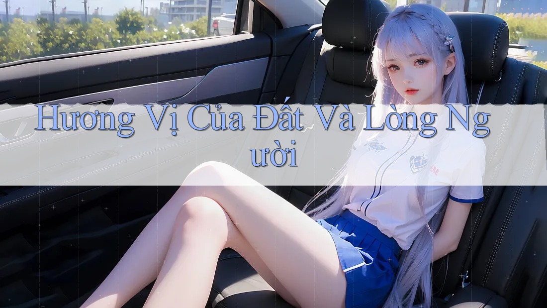 Hương Vị Của Đất Và Lòng Người Hương Vị Của Đất Và Lòng Người