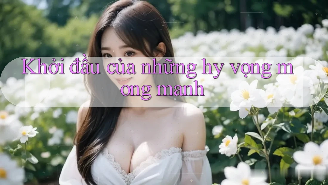 Khởi đầu của những hy vọng mong manh