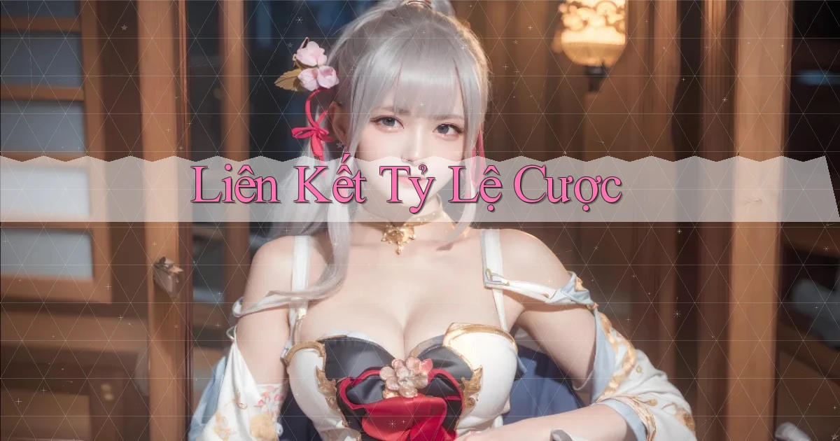 Liên kết Tỷ lệ cược