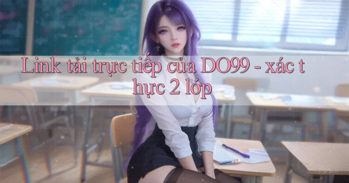 Link tải trực tiếp của DO99   xác thực 2 lớp