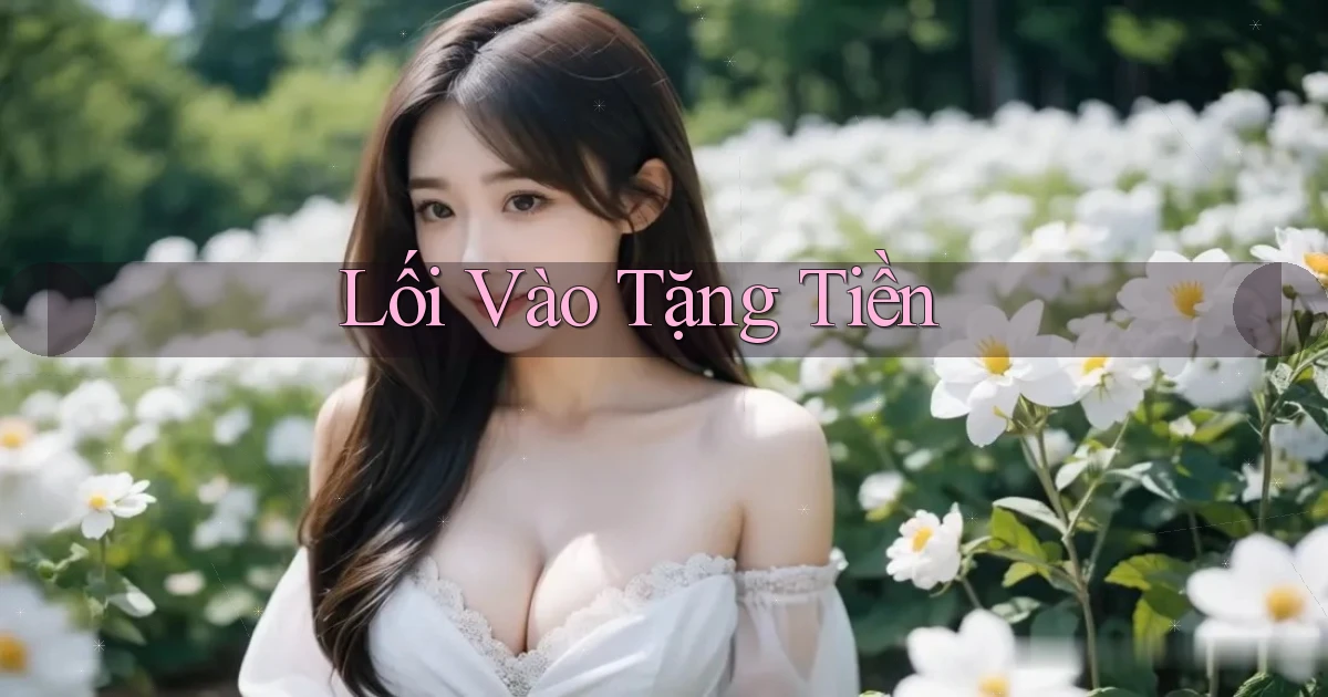 Lối vào Tặng tiền