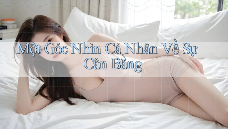 Một Góc Nhìn Cá Nhân Về Sự Cân Bằng