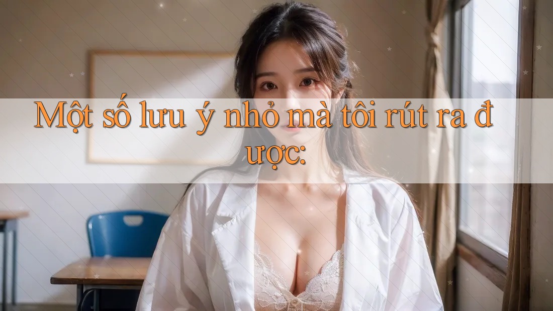 Một số lưu ý nhỏ mà tôi rút ra được Một số lưu ý nhỏ mà tôi rút ra được