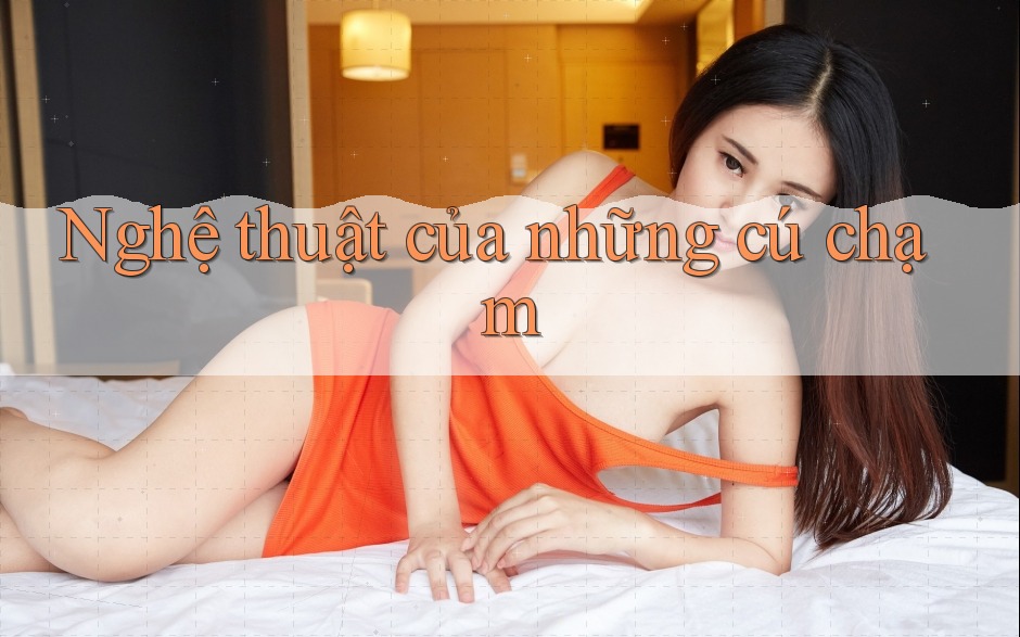 Nghệ thuật của những cú chạm Nghệ thuật của những cú chạm
