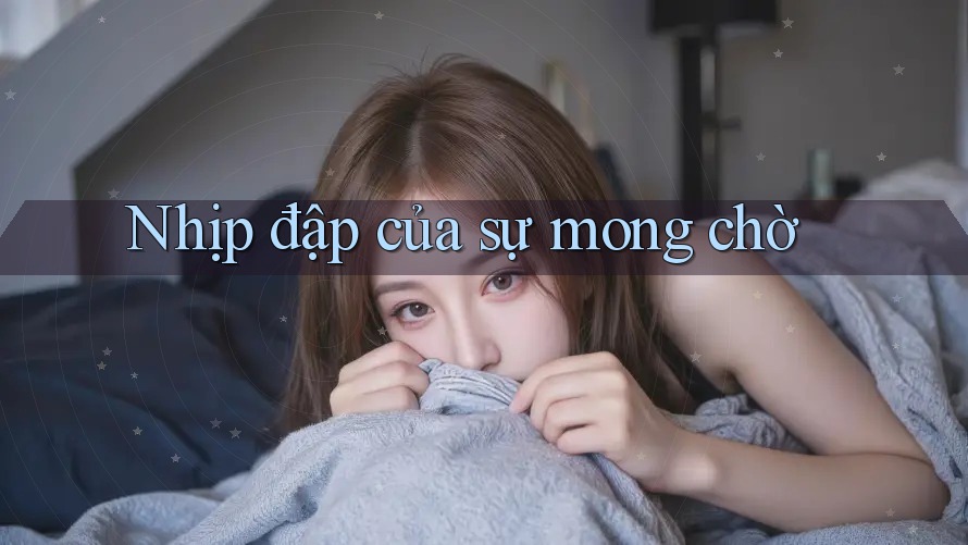 Nhịp đập của sự mong chờ Nhịp đập của sự mong chờ