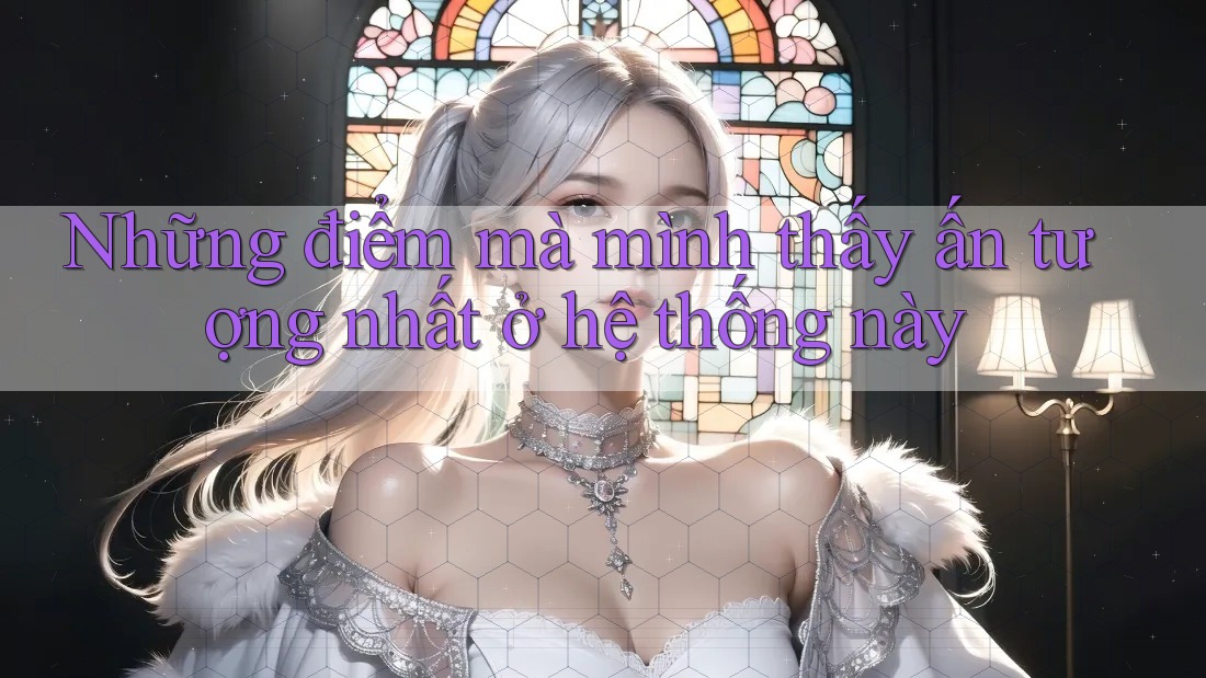 Những điểm mà mình thấy ấn tượng nhất ở hệ thống này
