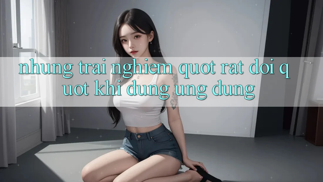 Những trải nghiệm " rất đời" khi dùng ứng dụng