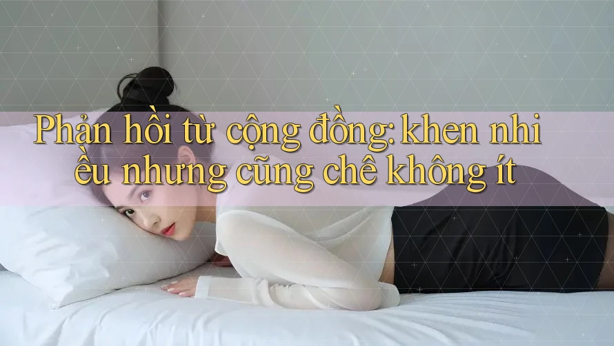 Phản hồi từ cộng đồng: khen nhiều nhưng cũng chê không ít Phản hồi từ cộng đồng: khen nhiều nhưng cũng chê không ít