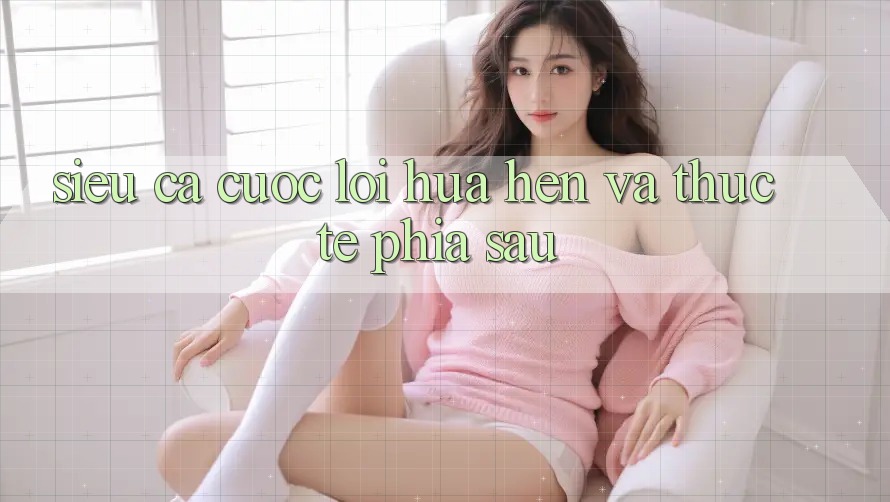 “Siêu Cá Cược” – Lời Hứa Hẹn Và Thực Tế Phía Sau