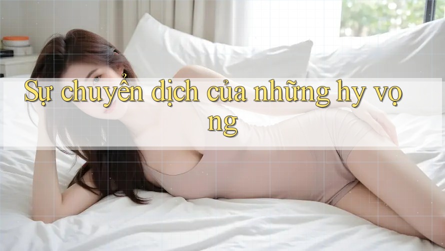 Sự chuyển dịch của những hy vọng
