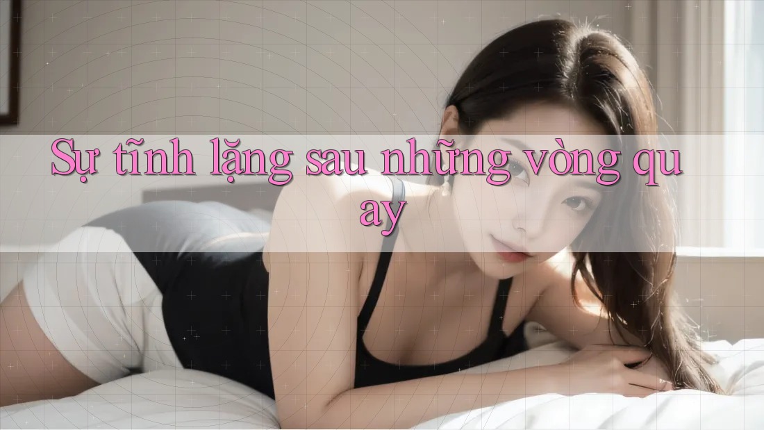 Sự tĩnh lặng sau những vòng quay Sự tĩnh lặng sau những vòng quay