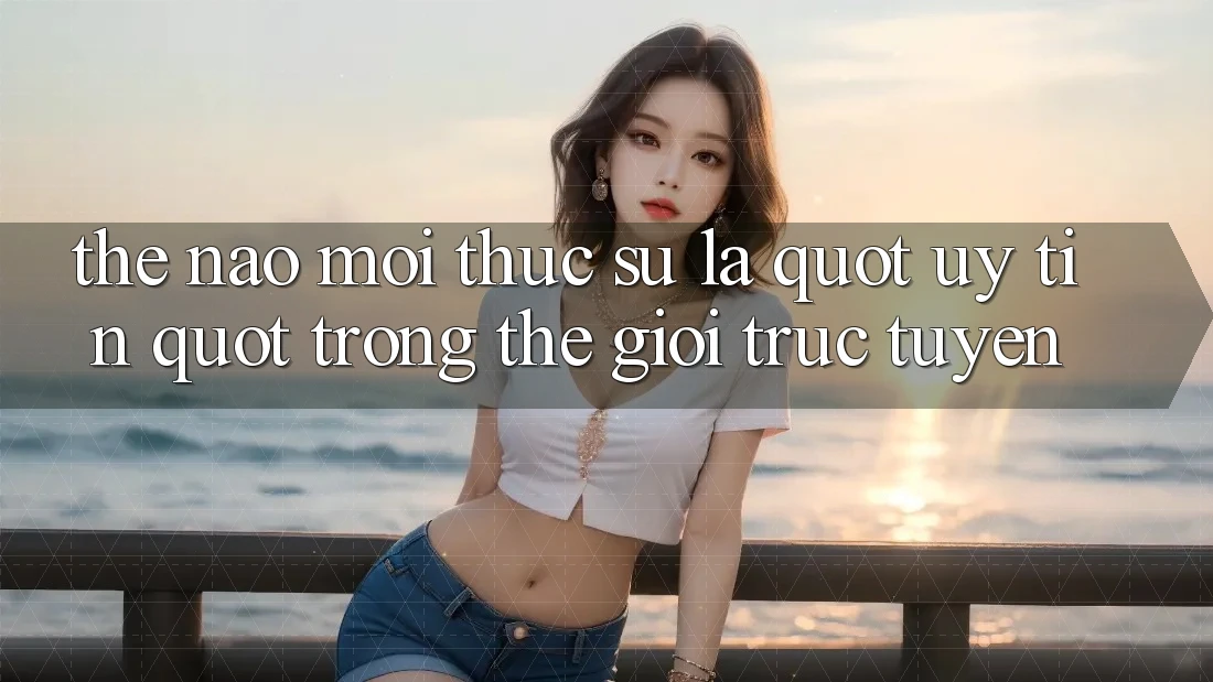 Thế nào mới thực sự là " uy tín" trong thế giới trực tuyến?
