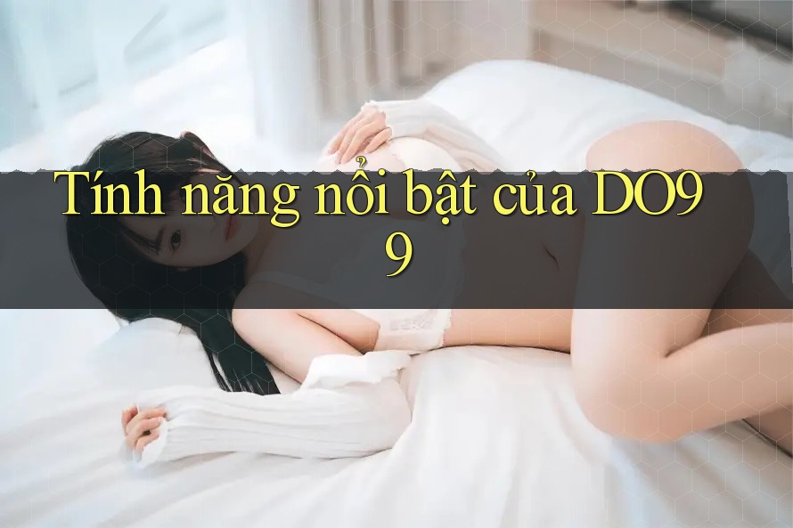 Tính năng nổi bật của DO99