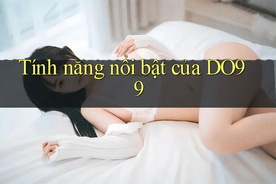 Tính năng nổi bật của DO99