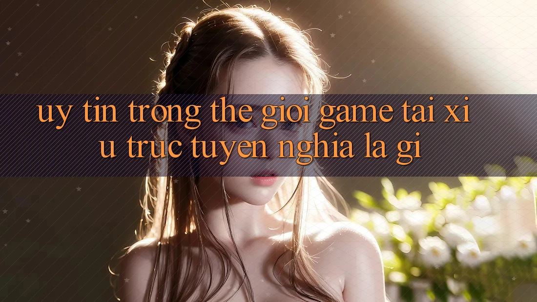 “Uy tín” trong thế giới game Tài Xỉu trực tuyến nghĩa là gì? “Uy tín” trong thế giới game Tài Xỉu trực tuyến nghĩa là gì?